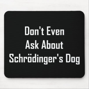 Mousepad Inquira nem sequer sobre o cão de Schrodinger
