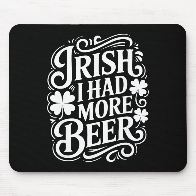 Mousepad Irlandês Eu Tinha Mais Cerveja Engraçado Dia De Sã (Frente)