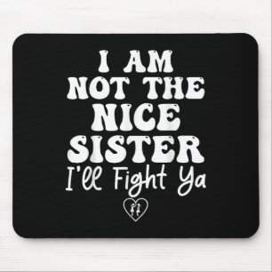 Mousepad Irmã Engraçada Camisa Eu Não Sou A Irmã Bonita Ill