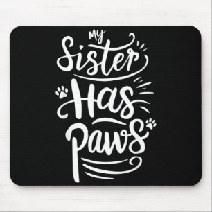 Mousepad Irmã Engraçada Tem Patas Dito de Humor Sarcástico