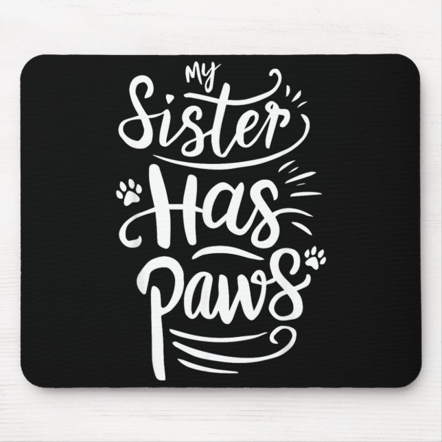 Mousepad Irmã Engraçada Tem Patas Dito de Humor Sarcástico (Frente)