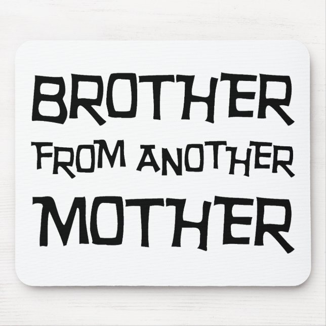 Mousepad Irmão de uma outra mãe (Frente)