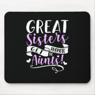 Mousepad Irmãs excelentes São Promovidas Para Tia
