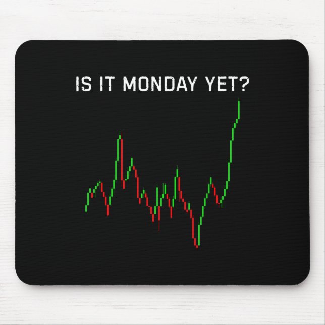 Mousepad Is It Monday Ye Funny Stock Market Humor  (Frente)