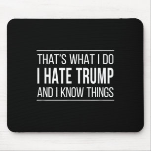 Mousepad Isso É O Que Eu Faço - Eu Odeio O Trump E Eu Sei C