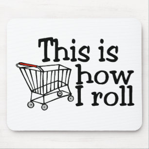 Mousepad Isto é como eu rolo (o carrinho de compras)