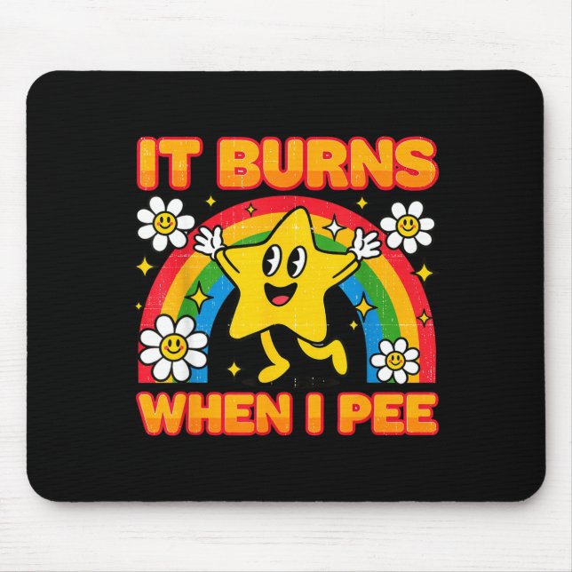 Mousepad It Burns When I Pee Y2k Ironic Sarcastic Saying Em (Frente)