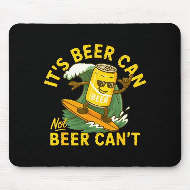 Mousepad It’s Beer Can Not Beer Can’t Surfing Beer Summer B (Frente)