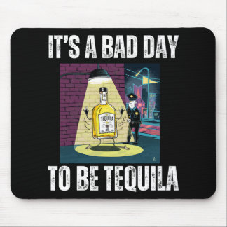 Mousepad It's A Bad Day To Be Tequila Drinking Police Funny