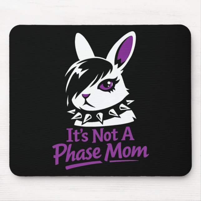 Mousepad Its Not A Phase Mom Funny Emo Easter Rabbit  (Frente)