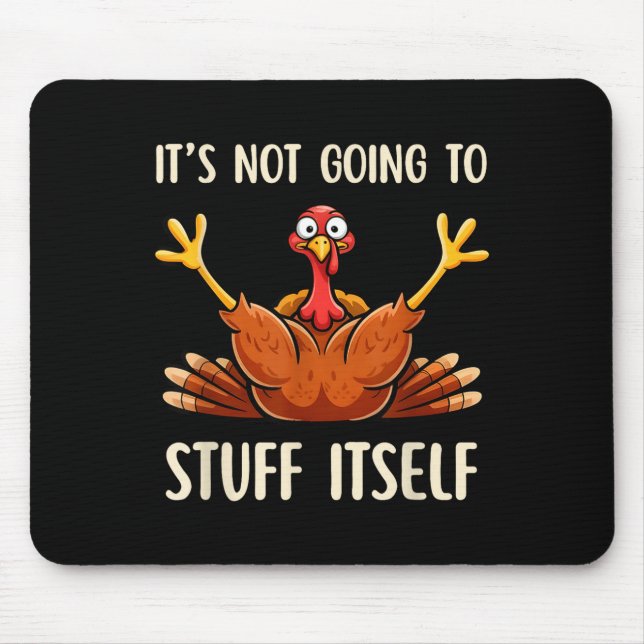 Mousepad Its Not Going To Stuff Itself Adult Humor Thanksgi (Frente)