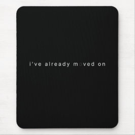 Mousepad I've Already Moved On Black Minimalist Desk Block