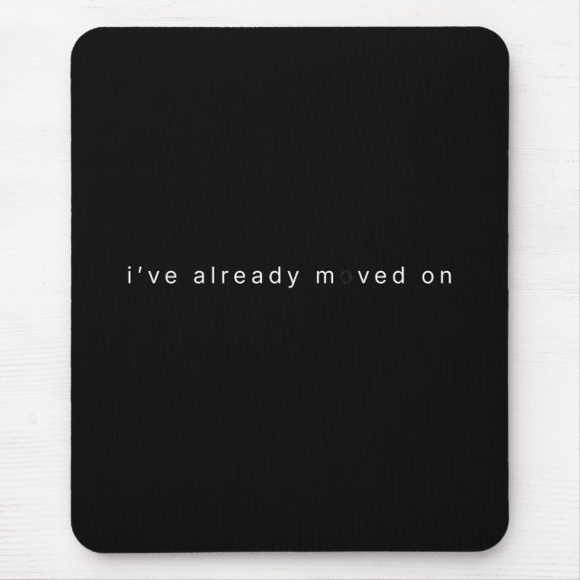 Mousepad I've Already Moved On Black Minimalist Desk Block (Frente)