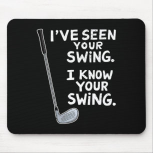 Mousepad Já vi o seu balanço. Conheço o seu golfe engraçado