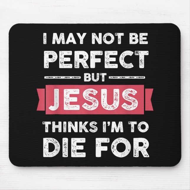 Mousepad Jesus Acha Que Vou Morrer Por Citação Cristã (Frente)