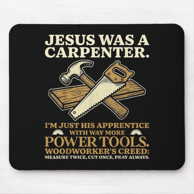 Mousepad Jesus Era Um Carpinteiro Sou Seu Aprendiz Marcenei (Frente)