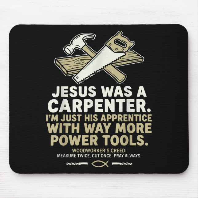 Mousepad Jesus Era Um Carpinteiro Sou Seu Aprendiz Marcenei (Frente)