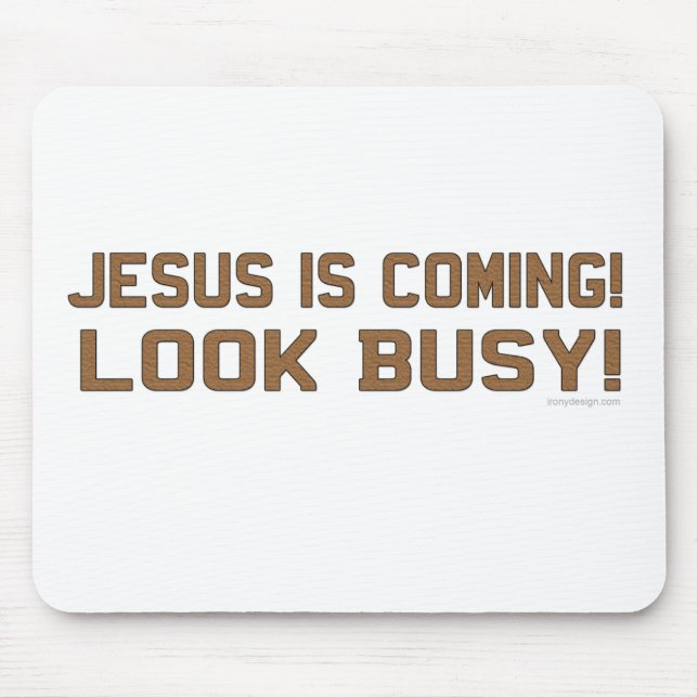 Mousepad Jesus está vindo - olhe ocupado (Frente)