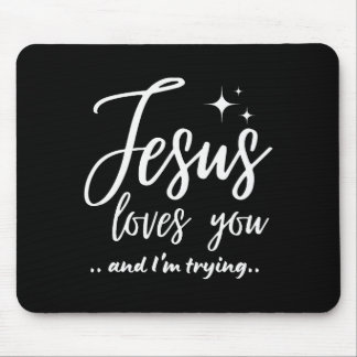 Mousepad Jesus Loves You And I'm Trying Funny Christian Eva