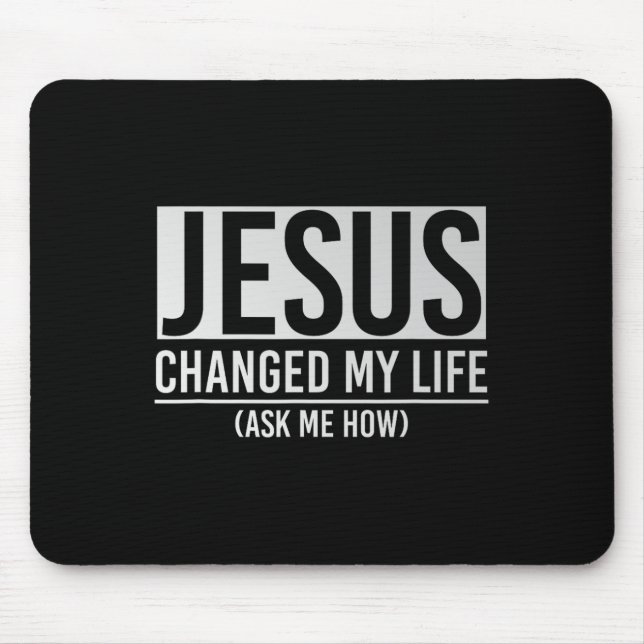 Mousepad Jesus Mudou Minha Vida Pergunte Como Jesus  (Frente)