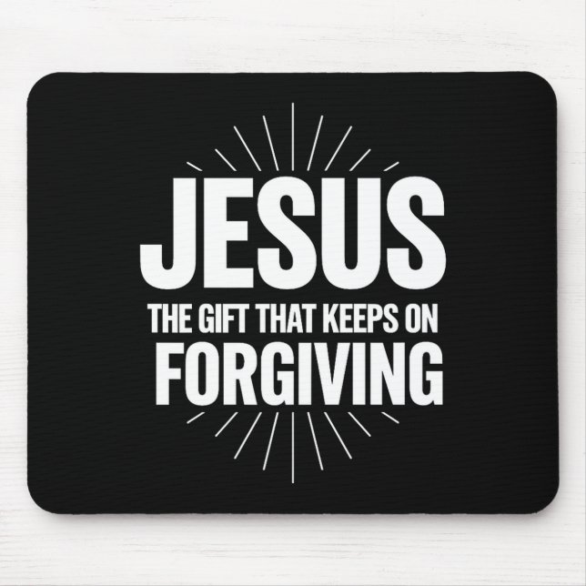 Mousepad Jesus O Presente Que Continua Perdoando R Cristão (Frente)