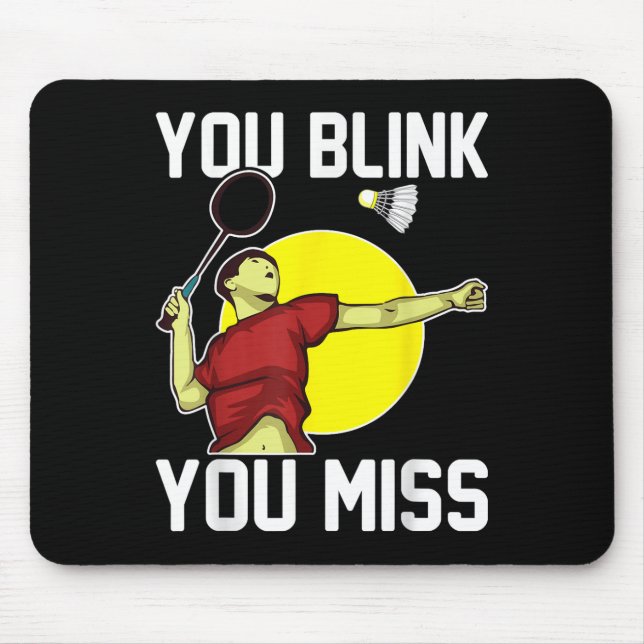 Mousepad Jogador de Badminton Engraçado Você Pisca, Você Pe (Frente)