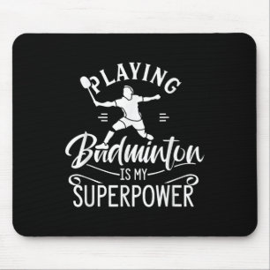 Mousepad Jogando Badminton É Meu Superpoder Jogador Shuttle