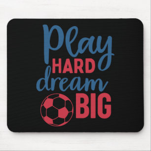 Mousepad Jogue Duro Sonhe Grande Motivação para Fã de Futeb