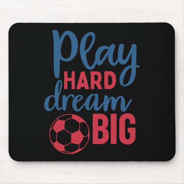 Mousepad Jogue Duro Sonhe Grande Motivação para Fã de Futeb (Frente)