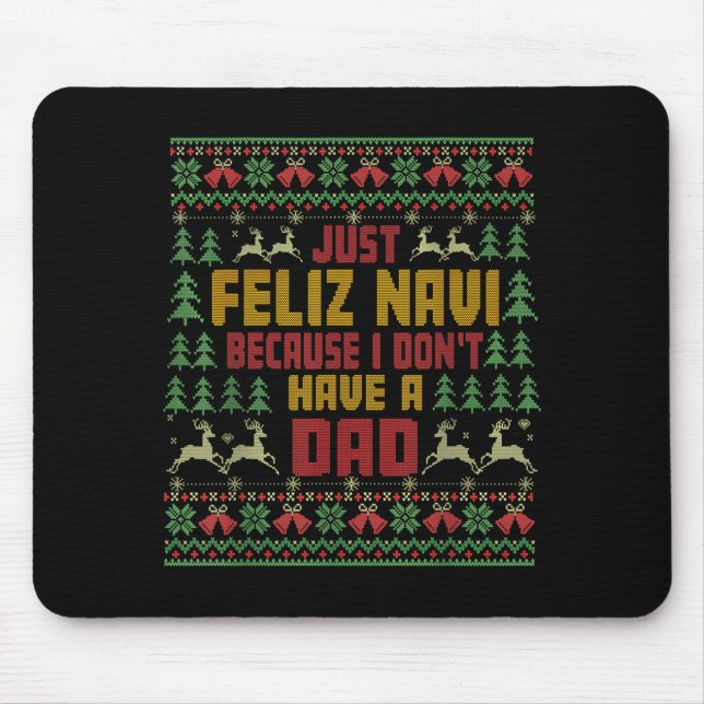 Mousepad Just Feliz Navi Because I Don't Have A Dad Ugly Ch (Frente)
