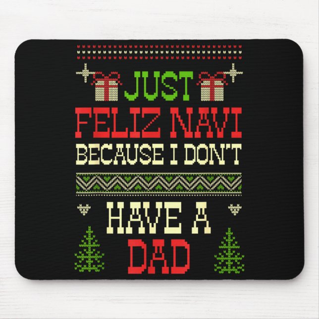 Mousepad Just Feliz Navi Because I Don't Have A Dad Ugly Ch (Frente)