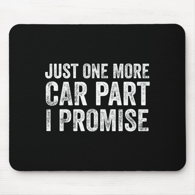 Mousepad Just One More Car Part I Promise Funny Mechanic  (Frente)