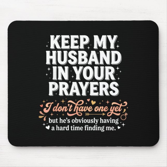 Mousepad Keep My Husband In Your Prayers _ Funny Single Wom (Frente)