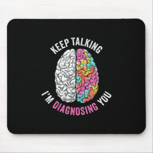 Mousepad Keep Talking I Am Diagnosing You