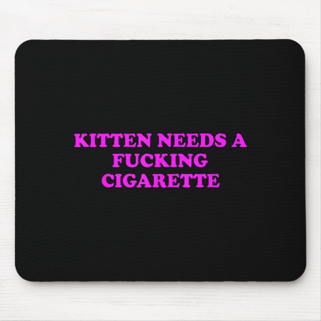Mousepad Kitten Needs A Foring Cigarette Funny Cat Meme Wom (Frente)