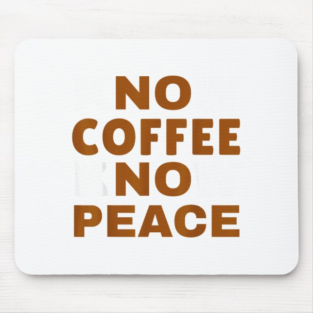 Mousepad Know Coffee Know Peace Funny Caffeine Lover  (Frente)