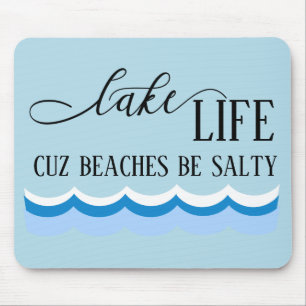 Mousepad Lago Life Cuz Beaches é Salgado engraçado