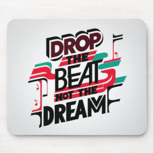 Mousepad Largue o Ritmo Não o Sonho