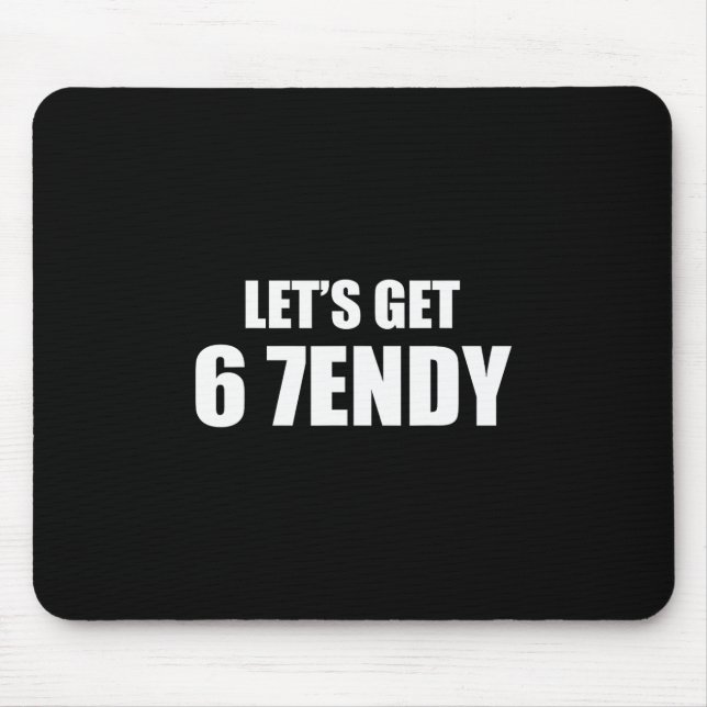 Mousepad Let's Get Sendy 67 Six Seven 7endy 6 7endy 67 Meme (Frente)