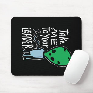 Mousepad Leve-me ao seu líder   Citação do sarcasmo de Alie
