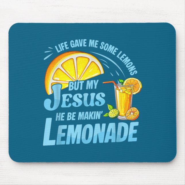 Mousepad Life Gave Me Some Lemons But My Jesus He Be Making (Frente)