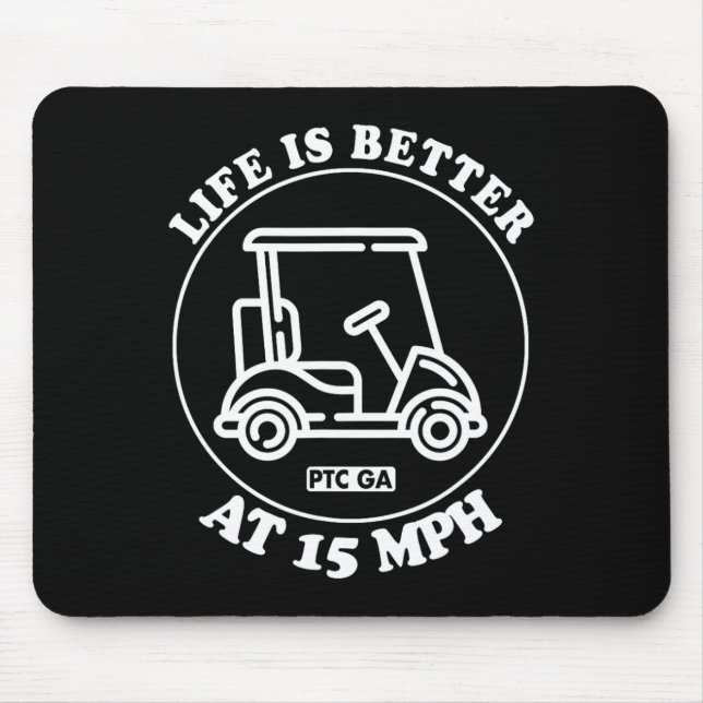 Mousepad Life Is Better At 15 Mph Ptc Golf Cart Path Life  (Frente)