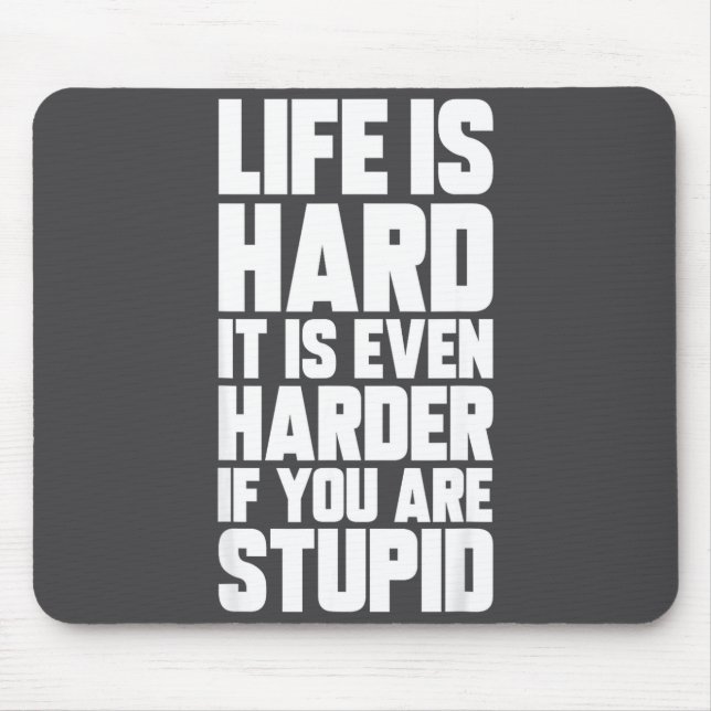 Mousepad Life Is Hard It Is Even Harder If You Are Stud Sar (Frente)