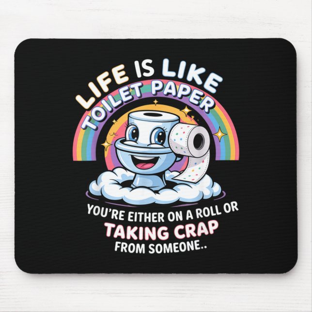 Mousepad Life Is Like Toilet Paper You're Either On A Roll  (Frente)