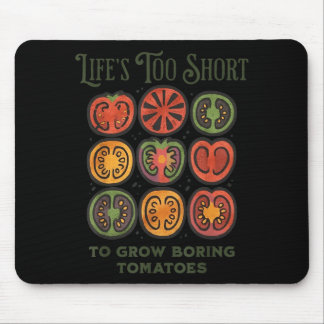 Mousepad Lifes Too Short to Grow Boring Tomatoes Funny