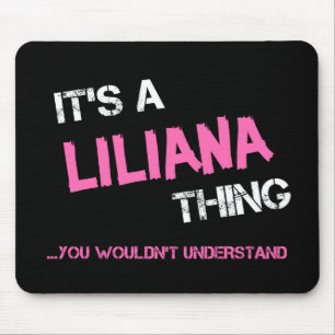 Mousepad Liliana que você não entenderia o nome
