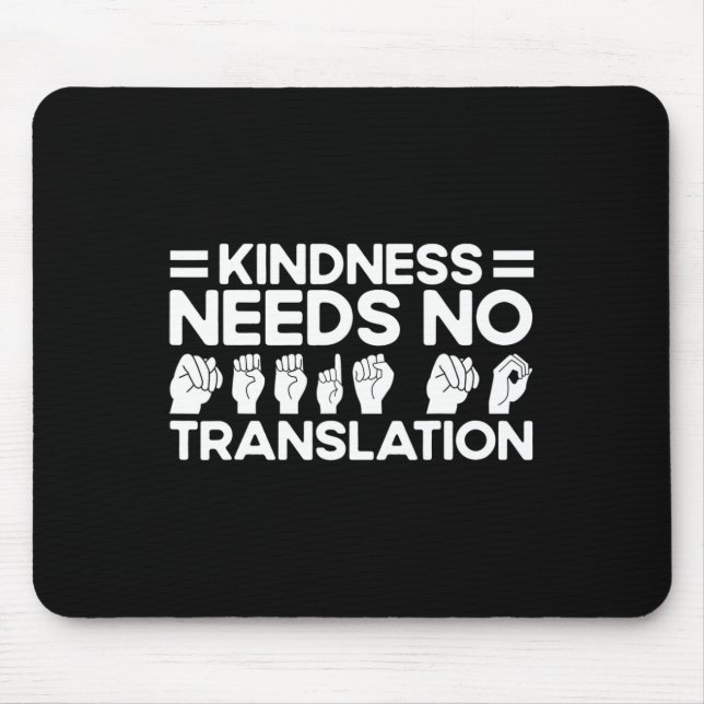 Mousepad Linguagem de Sinais Asl A Bondade Não Precisa Trad (Frente)