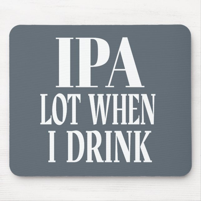 Mousepad Lote IPA quando eu bebo (Frente)