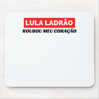 Mousepad Lula Ladrão Roubou meu Coração, Lula 2022