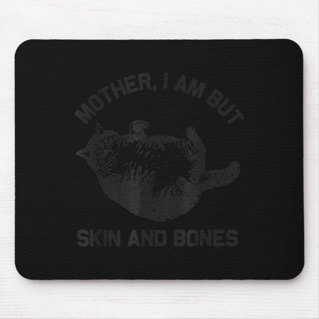 Mousepad Mãe, Eu Sou Apenas Pele E Ossos Gato Engraçado Vin (Frente)